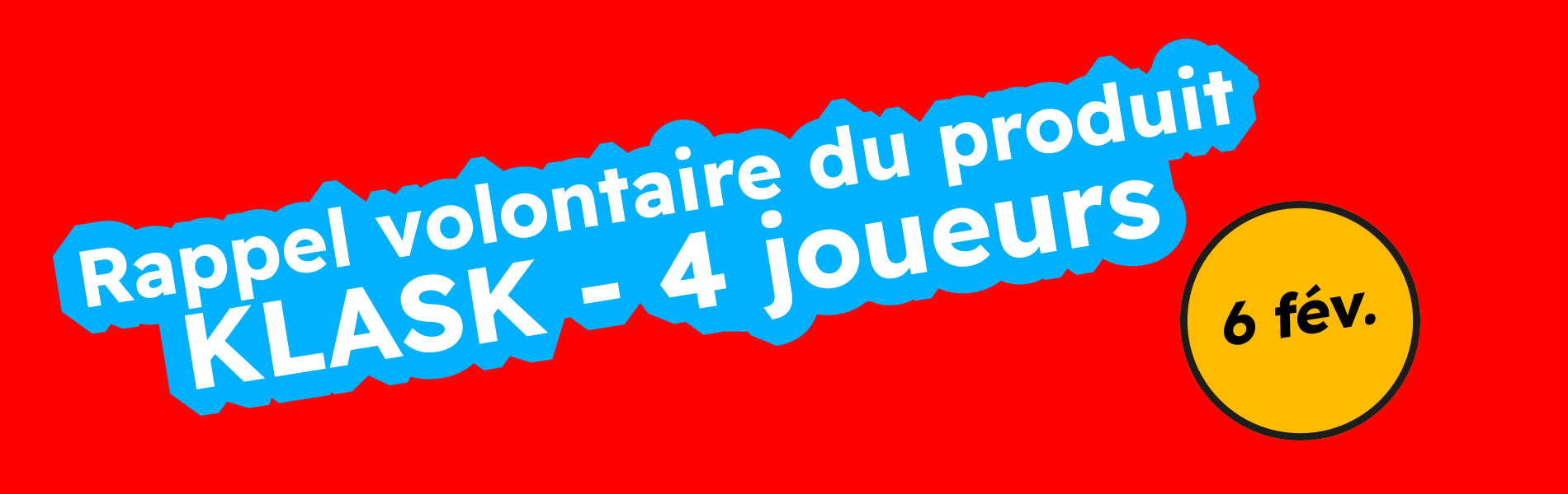 Rappel volontaire du produit KLASK - 4 joueurs